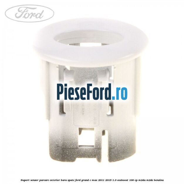 Suport senzor parcare exterior bara spate Ford Grand C-Max 2011-2015 1.0 EcoBoost 100 cp M2DA, M2DC benzina