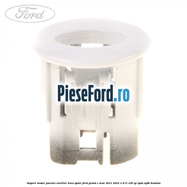 Suport senzor parcare exterior bara spate Ford Grand C-Max 2011-2015 1.6 Ti 105 cp IQDA, IQDB benzina