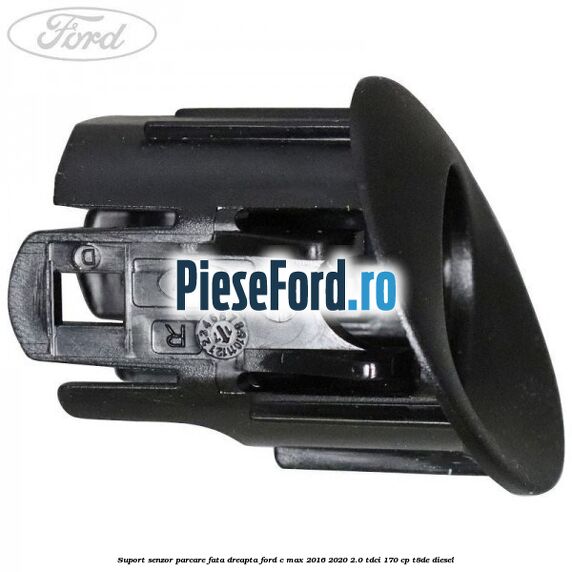 Suport senzor parcare fata dreapta Ford C-Max 2016-2020 2.0 TDCi 170 cp T8DE diesel
