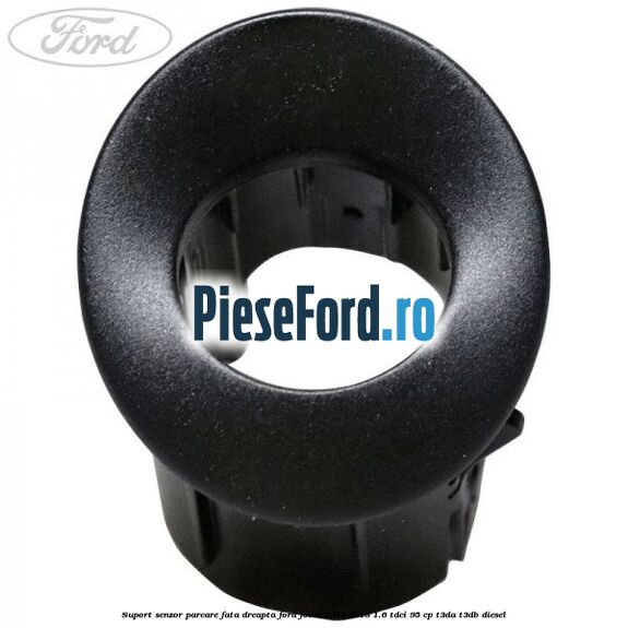 Suport senzor parcare fata dreapta Ford Focus 2014-2018 1.6 TDCi 95 cp T3DA, T3DB diesel