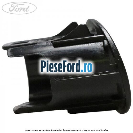 Suport senzor parcare fata dreapta Ford Focus 2014-2018 1.6 Ti 125 cp PNDA, PNDD benzina