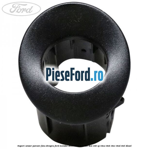 Suport senzor parcare fata dreapta Ford Mondeo 2014-2018 2.0 TDCi 4x4 180 cp T8CA, T8CB, T8CC, T8CD, T8CL diesel