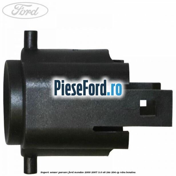 Suport senzor parcare Ford Mondeo 2000-2007 3.0 V6 24V 204 cp REBA benzina