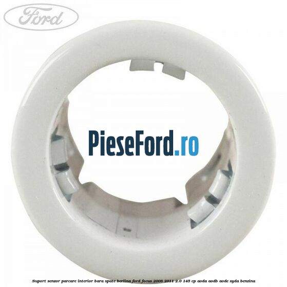 Suport senzor parcare interior bara spate berlina Ford Focus 2008-2011 2.0 145 cp Suport senzor parcare interior bara spate berlina Ford Focus 2008-2011 2.0 145 cp AODA, AODB, AODE, SYDA benzina