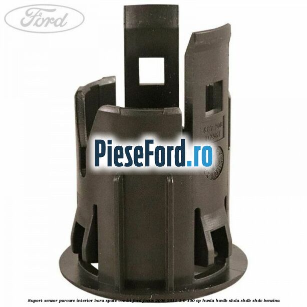 Suport senzor parcare interior bara spate combi Ford Focus 2008-2011 1.6 100 cp HWDA, HWDB, SHDA, SHDB, SHDC benzina