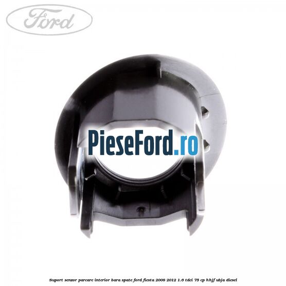 Suport senzor parcare interior bara spate Ford Fiesta 2008-2012 1.6 TDCi 75 cp HHJF, UBJA diesel