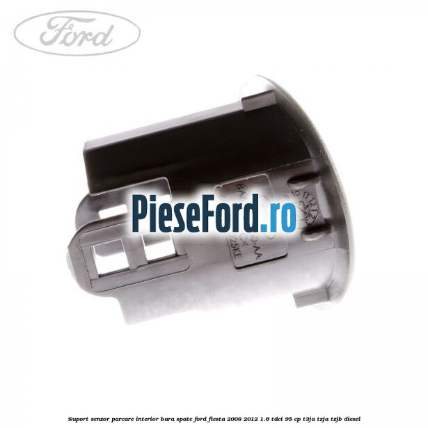Suport senzor parcare interior bara spate Ford Fiesta 2008-2012 1.6 TDCi 95 cp T3JA, TZJA, TZJB diesel