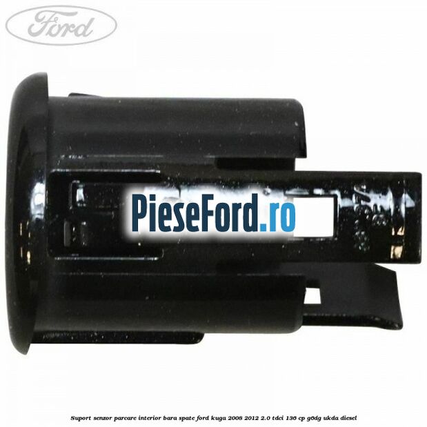 Suport senzor parcare interior bara spate Ford Kuga 2008-2012 2.0 TDCi 136 cp G6DG, UKDA diesel
