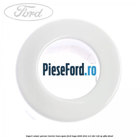 Suport senzor parcare interior bara spate Ford Kuga 2008-2012 2.0 TDCI 140 cp UFDA diesel