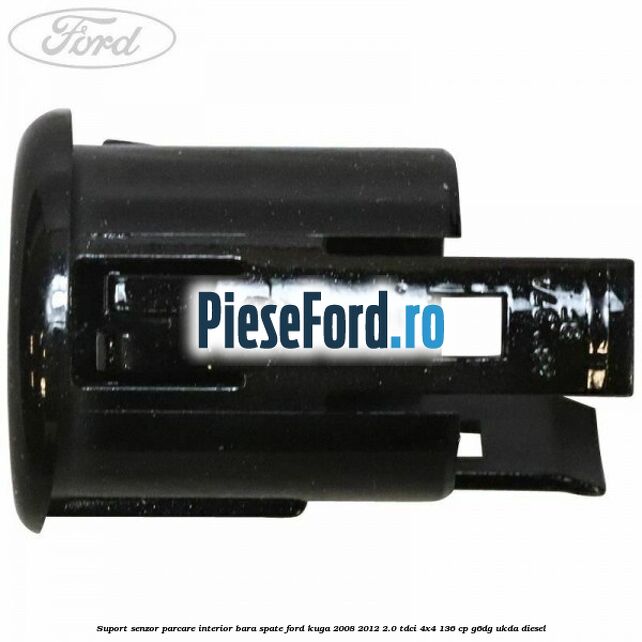 Suport senzor parcare interior bara spate Ford Kuga 2008-2012 2.0 TDCi 4x4 136 cp G6DG, UKDA diesel
