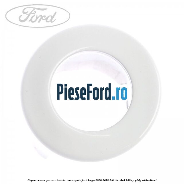 Suport senzor parcare interior bara spate Ford Kuga 2008-2012 2.0 TDCi 4x4 136 cp G6DG, UKDA diesel