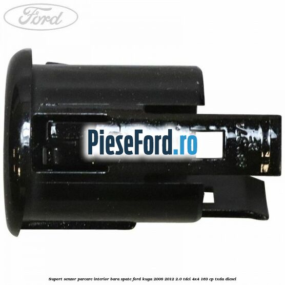 Suport senzor parcare interior bara spate Ford Kuga 2008-2012 2.0 TDCI 4x4 163 cp Suport senzor parcare interior bara spate Ford Kuga 2008-2012 2.0 TDCI 4x4 163 cp TXDA diesel