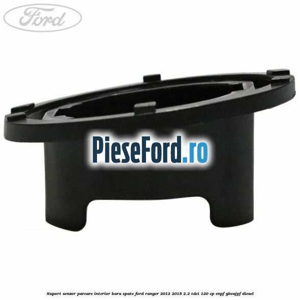 Suport senzor parcare interior bara spate Ford Ranger 2012-2015 2.2 TDCi 120 cp Suport senzor parcare interior bara spate Ford Ranger 2012-2015 2.2 TDCi 120 cp ENPF, GBVAJPF diesel