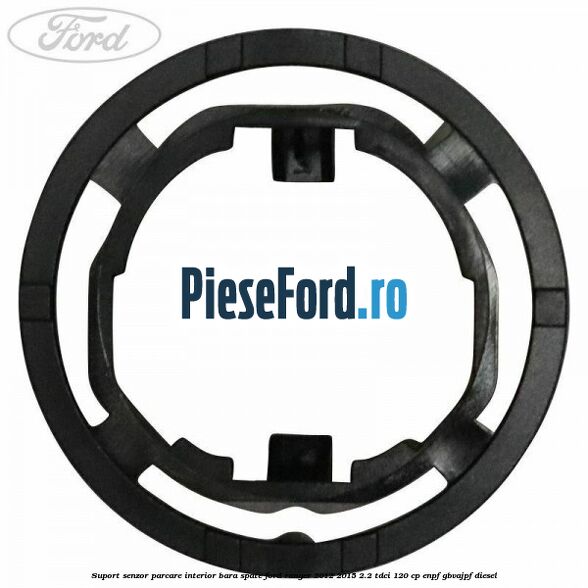 Suport senzor parcare interior bara spate Ford Ranger 2012-2015 2.2 TDCi 120 cp Suport senzor parcare interior bara spate Ford Ranger 2012-2015 2.2 TDCi 120 cp ENPF, GBVAJPF diesel