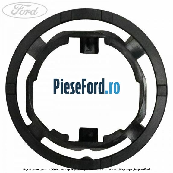 Suport senzor parcare interior bara spate Ford Ranger 2012-2015 2.2 TDCi 4x4 125 cp Suport senzor parcare interior bara spate Ford Ranger 2012-2015 2.2 TDCi 4x4 125 cp ENQW, GBVAJQW diesel