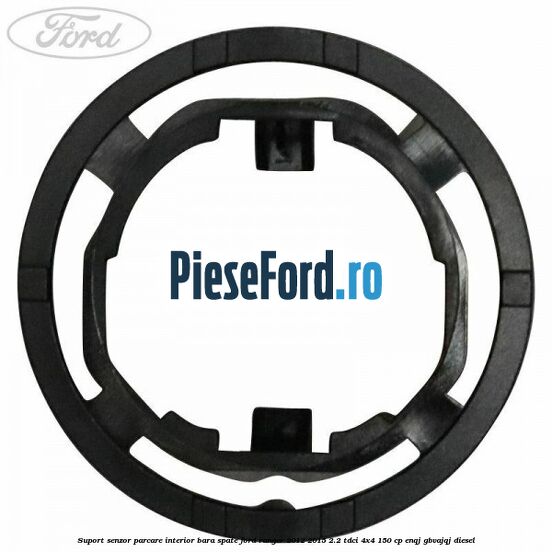 Suport senzor parcare interior bara spate Ford Ranger 2012-2015 2.2 TDCi 4x4 150 cp ENQJ, GBVAJQJ diesel