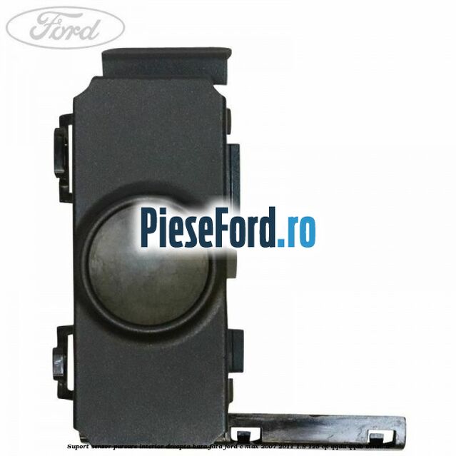 Suport senzor parcare interior dreapta bara fata Ford C-Max 2007-2011 1.8 125 cp Suport senzor parcare interior dreapta bara fata Ford C-Max 2007-2011 1.8 125 cp QQDA, QQDB benzina