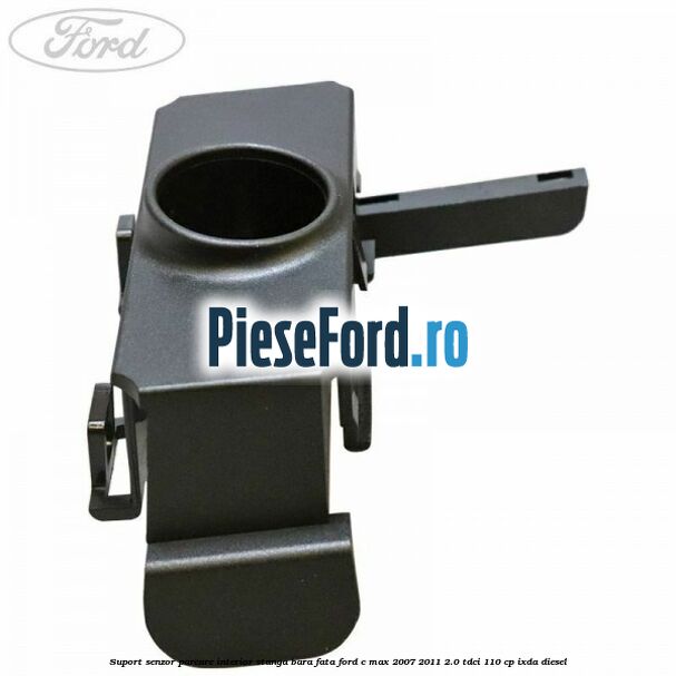 Suport senzor parcare interior stanga bara fata Ford C-Max 2007-2011 2.0 TDCi 110 cp IXDA diesel