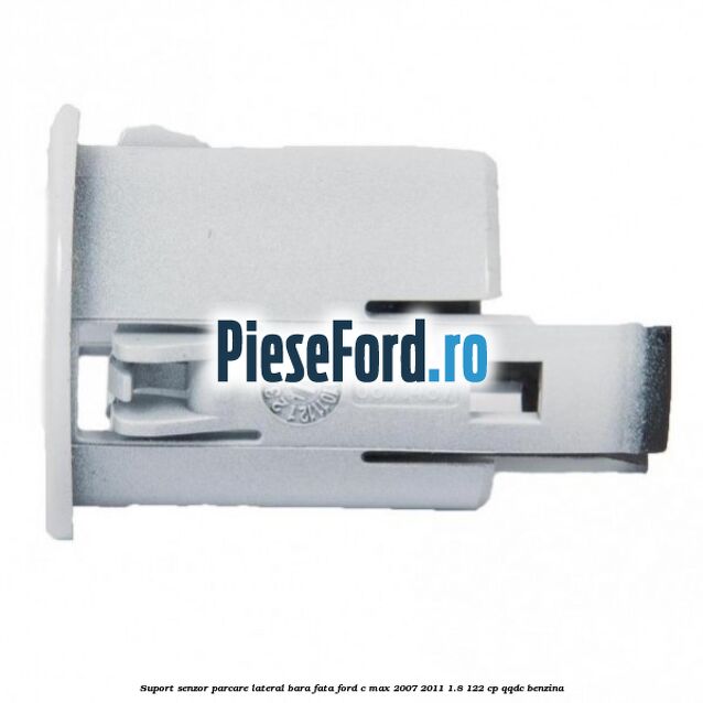 Suport senzor parcare lateral bara fata Ford C-Max 2007-2011 1.8 122 cp QQDC benzina