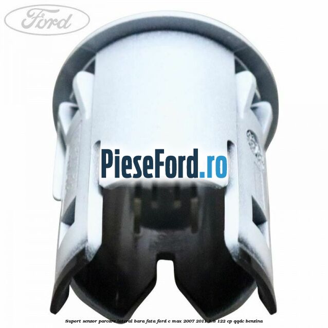 Suport senzor parcare lateral bara fata Ford C-Max 2007-2011 1.8 122 cp QQDC benzina