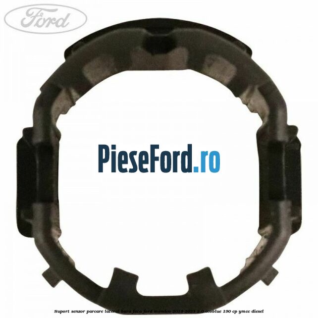 Suport senzor parcare lateral bara fata Ford Mondeo 2019-2023 2.0 EcoBlue 190 cp YMCC diesel