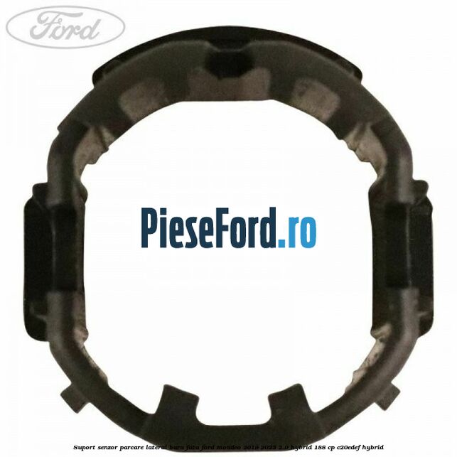 Suport senzor parcare lateral bara fata Ford Mondeo 2019-2023 2.0 Hybrid 188 cp C20EDEF hybrid