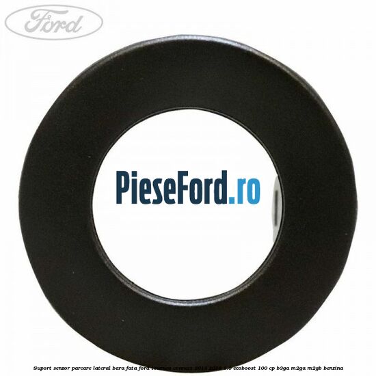 Suport senzor parcare lateral bara fata Ford Tourneo Connect 2013-2018 1.0 EcoBoost 100 cp B3GA, M2GA, M2GB benzina