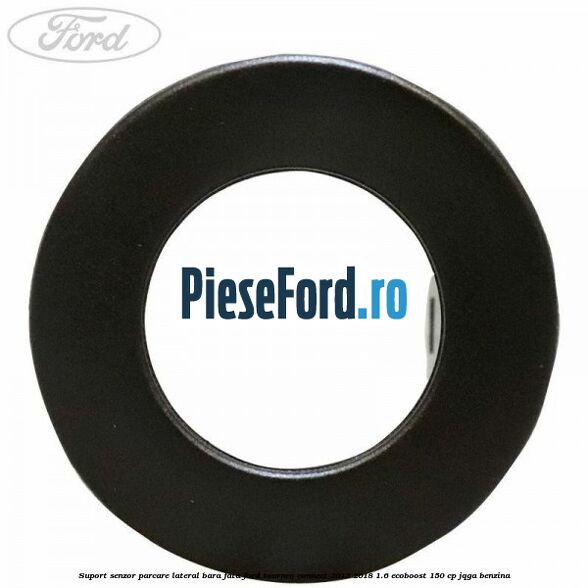 Suport senzor parcare lateral bara fata Ford Tourneo Connect 2013-2018 1.6 EcoBoost 150 cp Suport senzor parcare lateral bara fata Ford Tourneo Connect 2013-2018 1.6 EcoBoost 150 cp JQGA benzina