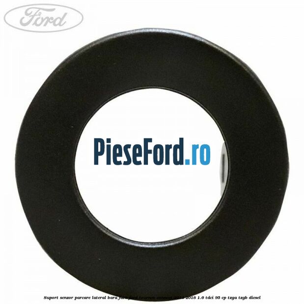 Suport senzor parcare lateral bara fata Ford Tourneo Connect 2013-2018 1.6 TDCi 95 cp Suport senzor parcare lateral bara fata Ford Tourneo Connect 2013-2018 1.6 TDCi 95 cp TZGA, TZGB diesel