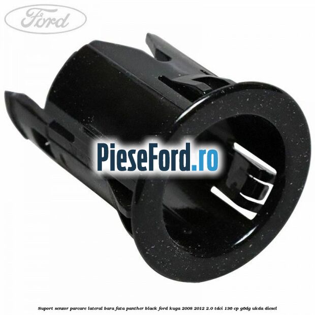 Suport senzor parcare lateral bara fata panther black Ford Kuga 2008-2012 2.0 TDCi 136 cp G6DG, UKDA diesel