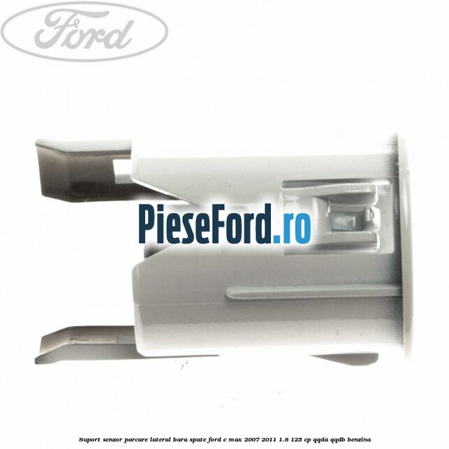 Suport senzor parcare lateral bara spate Ford C-Max 2007-2011 1.8 125 cp QQDA, QQDB benzina