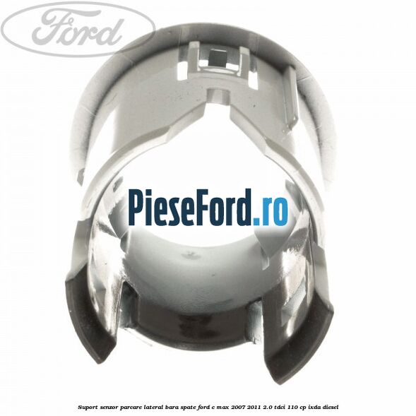 Suport senzor parcare lateral bara spate Ford C-Max 2007-2011 2.0 TDCi 110 cp IXDA diesel