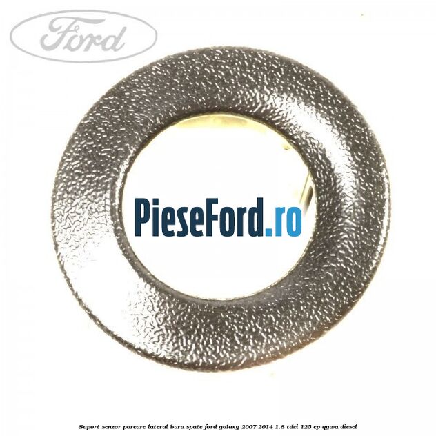 Suport senzor parcare lateral bara spate Ford Galaxy 2007-2014 1.8 TDCi 125 cp QYWA diesel