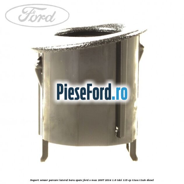 Suport senzor parcare lateral bara spate Ford S-Max 2007-2014 1.6 TDCi 115 cp T1WA, T1WB diesel