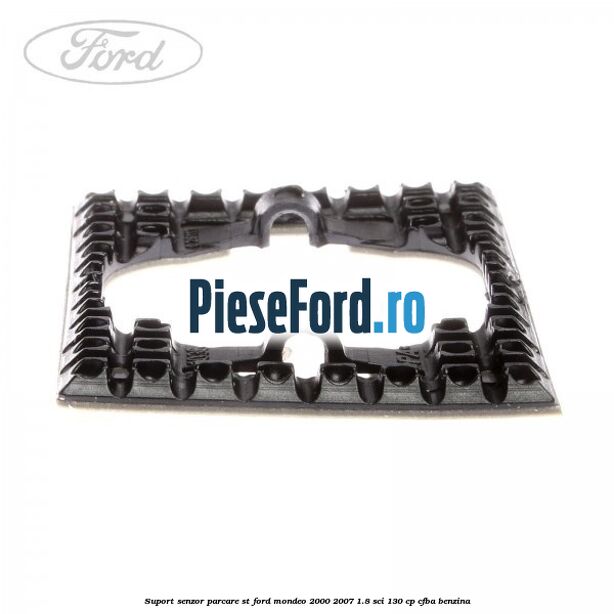 Suport senzor parcare ST Ford Mondeo 2000-2007 1.8 SCi 130 cp CFBA benzina