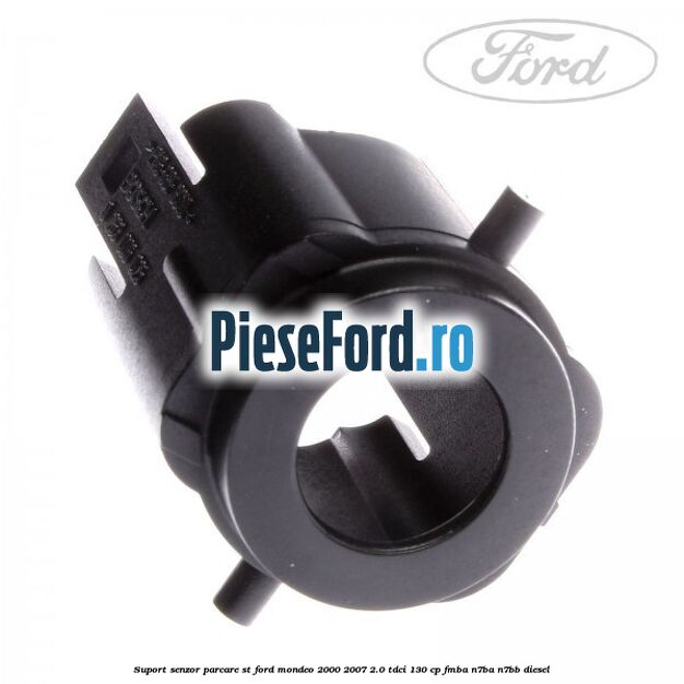 Suport senzor parcare ST Ford Mondeo 2000-2007 2.0 TDCi 130 cp FMBA, N7BA, N7BB diesel