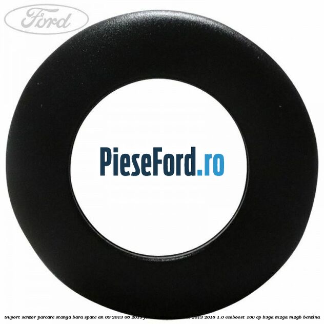 Suport senzor parcare stanga bara spate an 09/2013-06/2015 Ford Tourneo Connect 2013-2018 1.0 EcoBoost 100 cp B3GA, M2GA, M2GB benzina