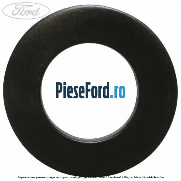 Suport senzor parcare stanga bara spate combi Ford Focus 2011-2014 1.0 EcoBoost 125 cp M1DA, M1DC, M1DD benzina