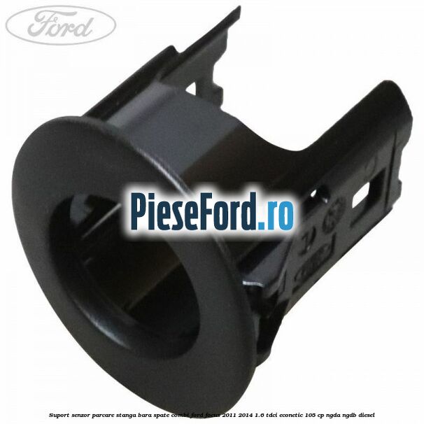 Suport senzor parcare stanga bara spate combi Ford Focus 2011-2014 1.6 TDCi ECOnetic 105 cp NGDA, NGDB diesel