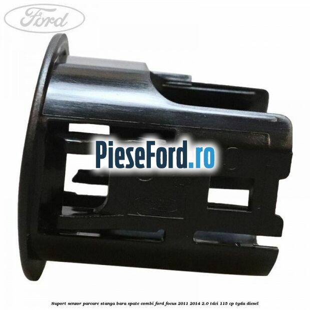 Suport senzor parcare stanga bara spate combi Ford Focus 2011-2014 2.0 TDCi 115 cp TYDA diesel