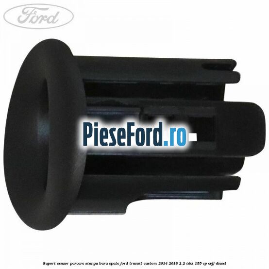 Suport senzor parcare stanga bara spate Ford Transit Custom 2014-2018 2.2 TDCi 155 cp CVFF diesel