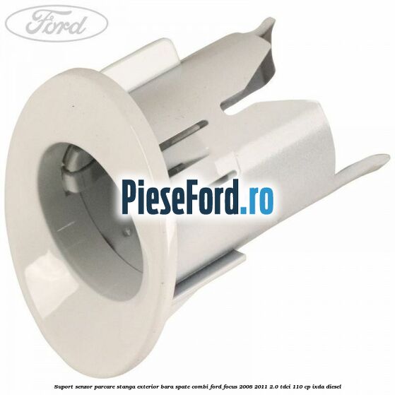 Suport senzor parcare stanga exterior bara spate combi Ford Focus 2008-2011 2.0 TDCi 110 cp Suport senzor parcare stanga exterior bara spate combi Ford Focus 2008-2011 2.0 TDCi 110 cp IXDA diesel