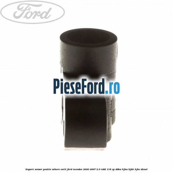 Suport senzor pozitie arbore cotit Ford Mondeo 2000-2007 2.0 TDDI 115 cp D6BA, HJBA, HJBB, HJBC diesel