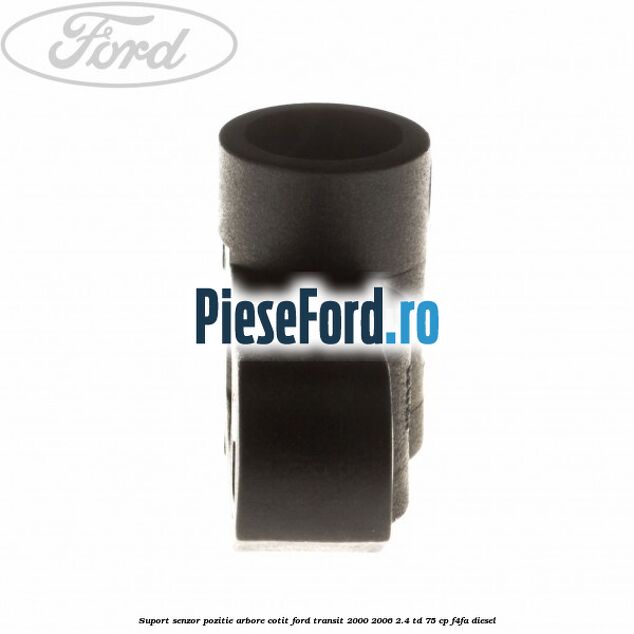 Suport senzor pozitie arbore cotit Ford Transit 2000-2006 2.4 TD 75 cp Suport senzor pozitie arbore cotit Ford Transit 2000-2006 2.4 TD 75 cp F4FA diesel