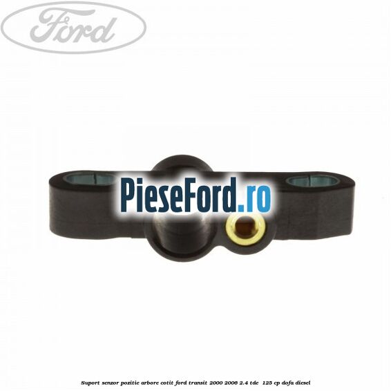 Suport senzor pozitie arbore cotit Ford Transit 2000-2006 2.4 TDE  125 cp DOFA diesel