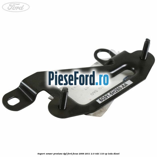Suport senzor presiune DPF Ford Focus 2008-2011 2.0 TDCi 110 cp IXDA diesel