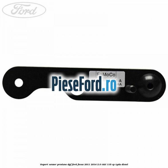 Suport senzor presiune DPF Ford Focus 2011-2014 2.0 TDCi 115 cp TYDA diesel