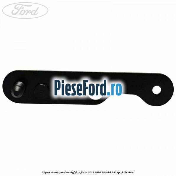 Suport senzor presiune DPF Ford Focus 2011-2014 2.0 TDCi 136 cp UKDB diesel