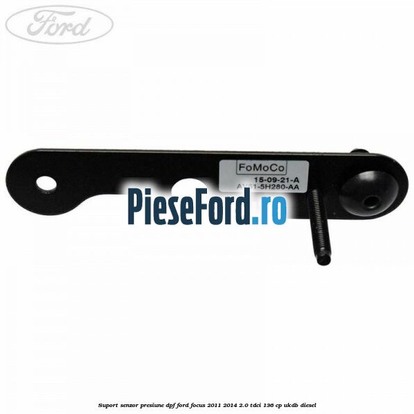 Suport senzor presiune DPF Ford Focus 2011-2014 2.0 TDCi 136 cp UKDB diesel