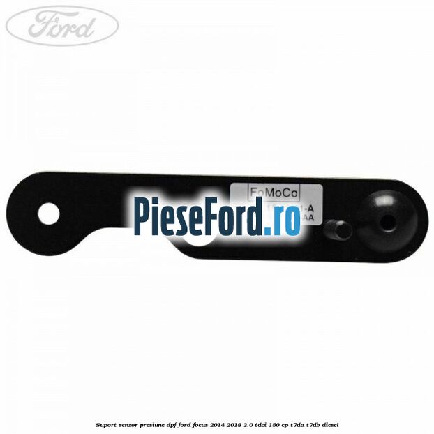 Suport senzor presiune DPF Ford Focus 2014-2018 2.0 TDCi 150 cp T7DA, T7DB diesel